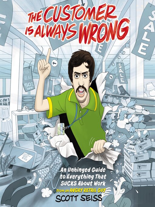 Title details for The Customer Is Always Wrong by Scott Seiss - Available